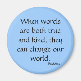 When words are both true and kind... magnet