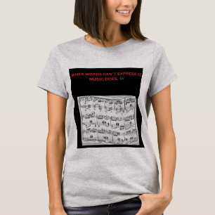 WHEN WORDS CAN’T EXPRESS IT, MUSIC DOES T-Shirt