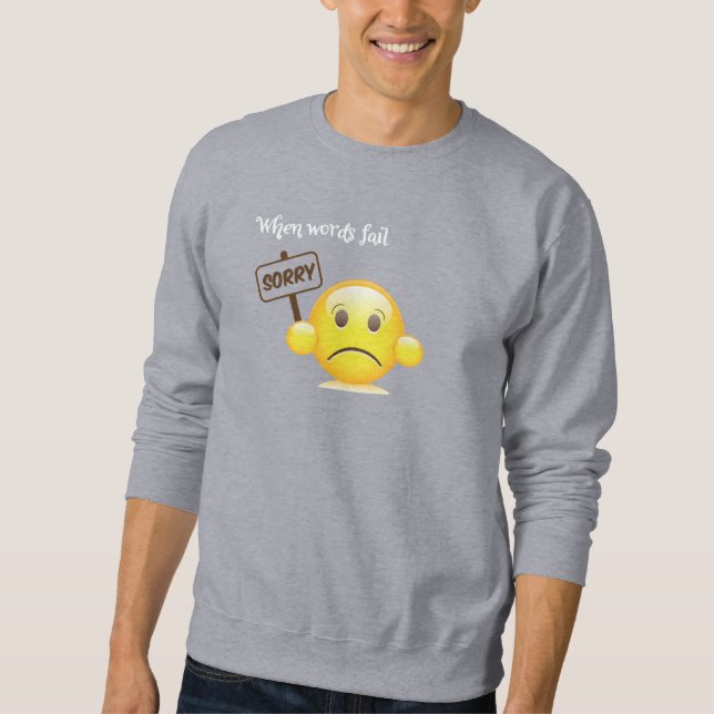 "when words fail, let the emoji speak” sign board  sweatshirt (Front)