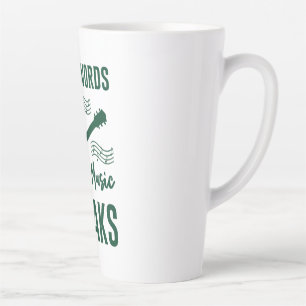 When Words Fail Music Speak Latte Mug