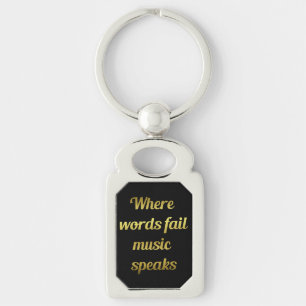 When words fail Music Speaks Inspirational Quote Key Ring
