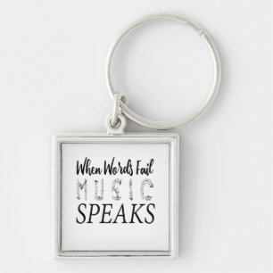 WHEN WORDS FAIL MUSIC SPEAKS KEY RING