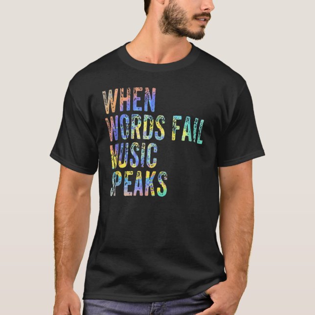 When Words Fail Music Speaks Music Teacher Musicia T-Shirt (Front)