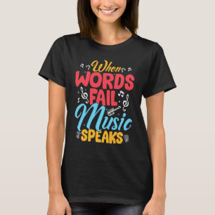 When Words Fail Music Speaks Music Teacher School T-Shirt