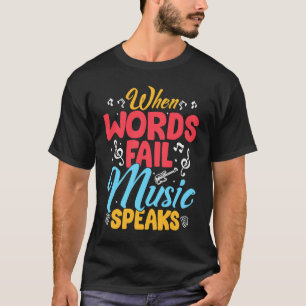 When Words Fail Music Speaks Music Teacher School T-Shirt