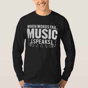 When Words Fail Music Speaks Musician For Fathers T-Shirt