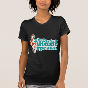 When Words Fail Music Speaks T-Shirt