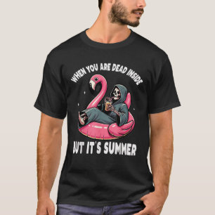 When You Are Dead Inside But It s Summer Grim Reap T-Shirt