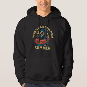 When You Are Dead Inside But It's Summer Grim Reap Hoodie