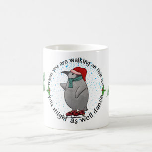 When you are walking on ice pinguin coffee mug
