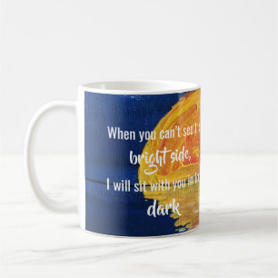 When You Can’t See The Bright Side Encouraging Mug
