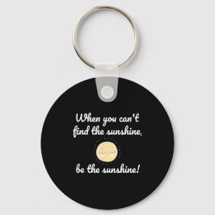 When you cannot find sunshine your sunshine quote key ring