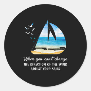 When You Can't Change The Wind Direction Adjust Yo Classic Round Sticker