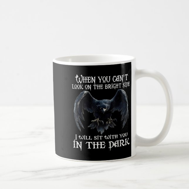 When You Can't Look On The Bright Side I Will Sit  Coffee Mug (Right)