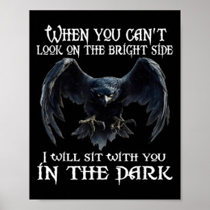 When You Can't Look On The Bright Side I Will Sit Poster