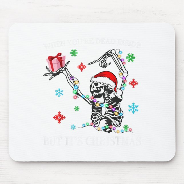 When You Dead Inside But Its Christmas Skeleton Fu Mouse Pad (Front)