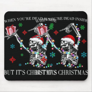 When You Dead Inside But Its Christmas Skeleton Fu Mouse Pad