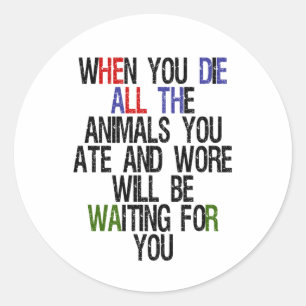 When You Die 1 Classic Round Sticker