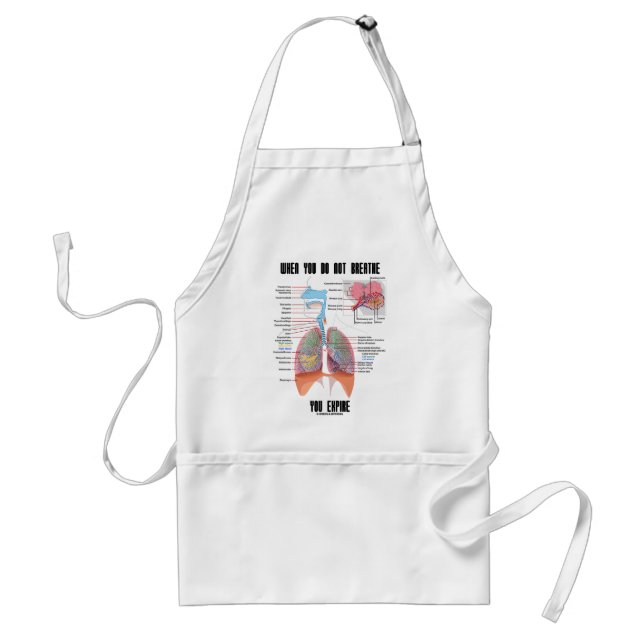 When You Do Not Breathe You Expire (Respiratory) Standard Apron (Front)