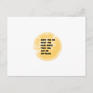 When you do what you fear most then can do anythin postcard