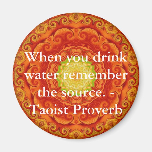 When you drink water remember the source. - Taoist Magnet (Front)