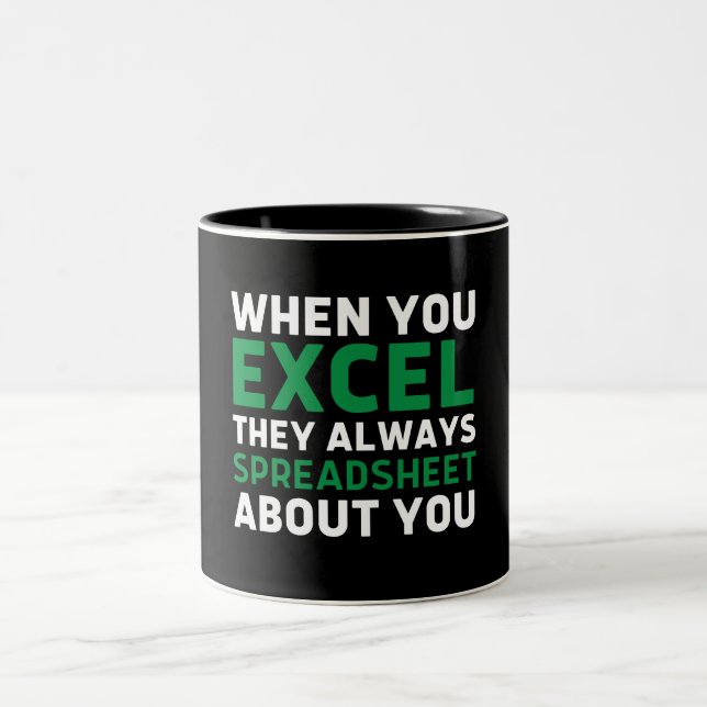 when you excel they always spreadsheet about you Two-Tone coffee mug (Center)
