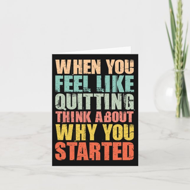 When You Feel Like Quitting Remember Why You Start Card (Front)