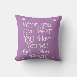 When You Give What You Have You Will Get More  Cushion