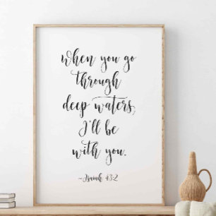 When You Go Through Deep Waters, Isaiah 43:2 Poster