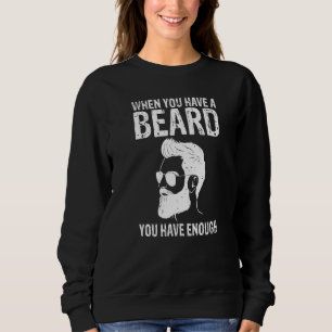When You Habe A Beard You Have Enough Viking Beard Sweatshirt