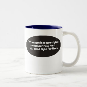 When you lose your rights remember Two-Tone coffee mug
