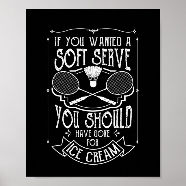 When you make a soft serve badminton joke funny poster (Front)