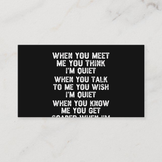 When You Meet Me You Think I'm Quiet Business Card (Front)