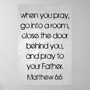 when you pray bible verse Matthew 6:6 Poster
