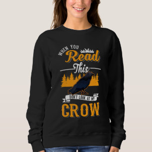 When You Read This Don't Look At My Crow Raven Cro Sweatshirt