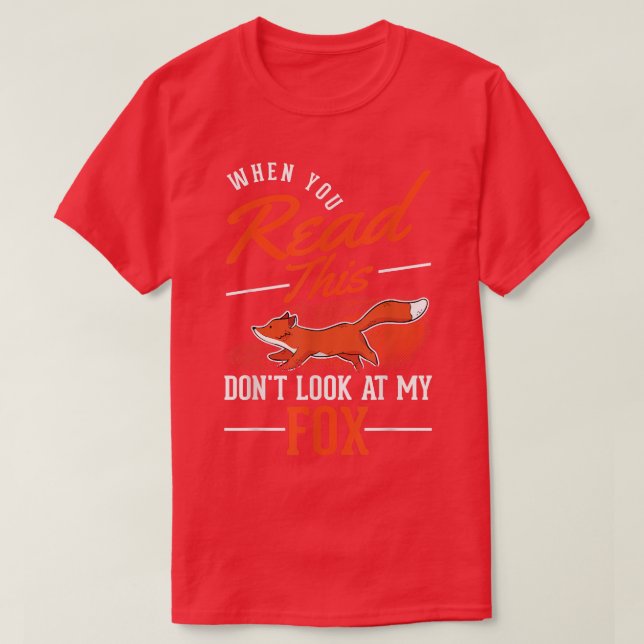 When you Read this Don't look at my Fox T-Shirt (Design Front)