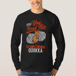 When you Read this Don't look at my Quokka T-Shirt