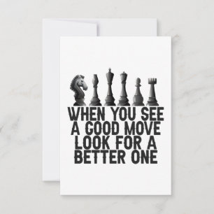 When You see a Good Move Look for a Better One Thank You Card