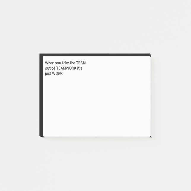 When you take the TEAM out of TEAMWORK Post-it Notes (Front)