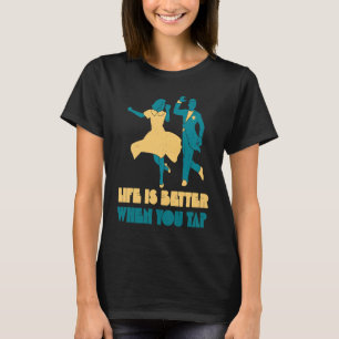 when you tap Tap Dance Teacher Dancer Retro T-Shirt