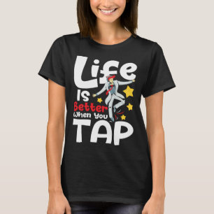 When You Tap Tap Dancing Tap Dance Competit T-Shirt