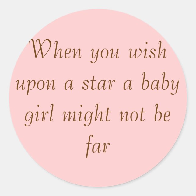 When you wish upon a star a baby girl might not... classic round sticker (Front)