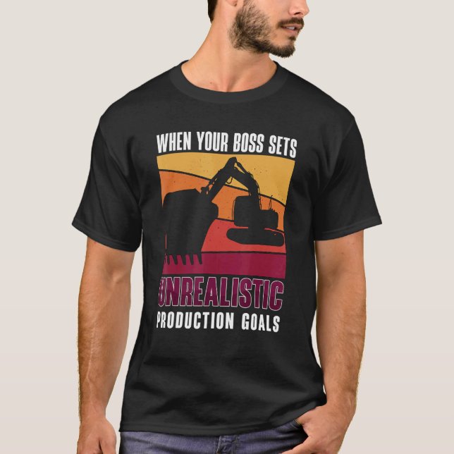 When Your Boss Sets Construction Site Operator Exc T-Shirt (Front)