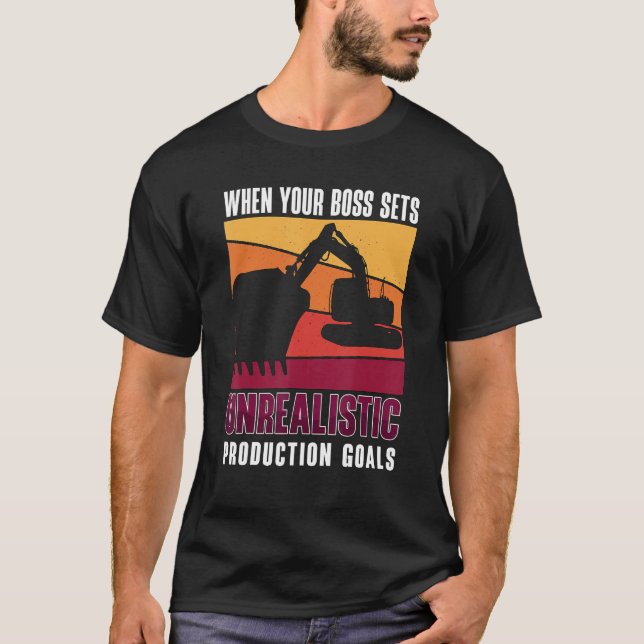 When Your Boss Sets Construction Site Operator Exc T-Shirt (Front)