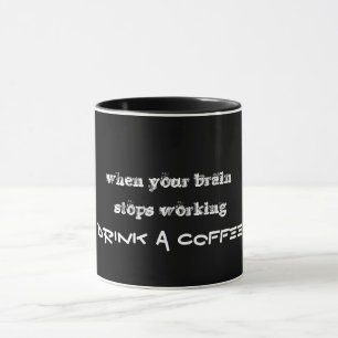 when your brain stops working mug