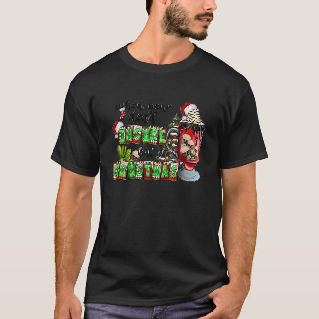 When Your Dead Inside But It Is Christmas Coffee S T-Shirt (Front)