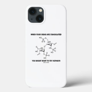 When Your Ideas Are Coagulated Might Want Heparin iPhone 13 Case