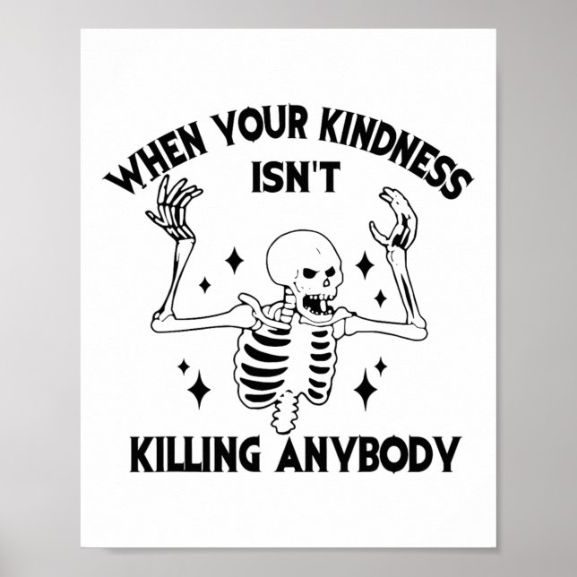 When Your Kindness Isn't Killing Anybody Funny Ske Poster (Front)