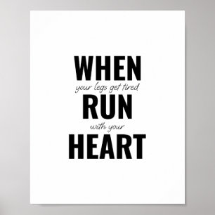 When your legs get tired, run with your heart poster