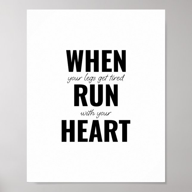 When your legs get tired, run with your heart poster (Front)